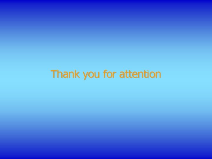 Thank you for attention 
