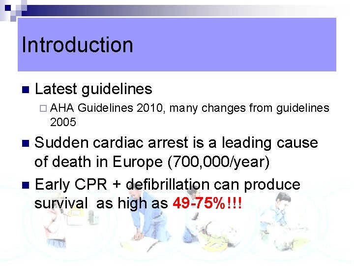 Introduction n Latest guidelines ¨ AHA Guidelines 2010, many changes from guidelines 2005 Sudden