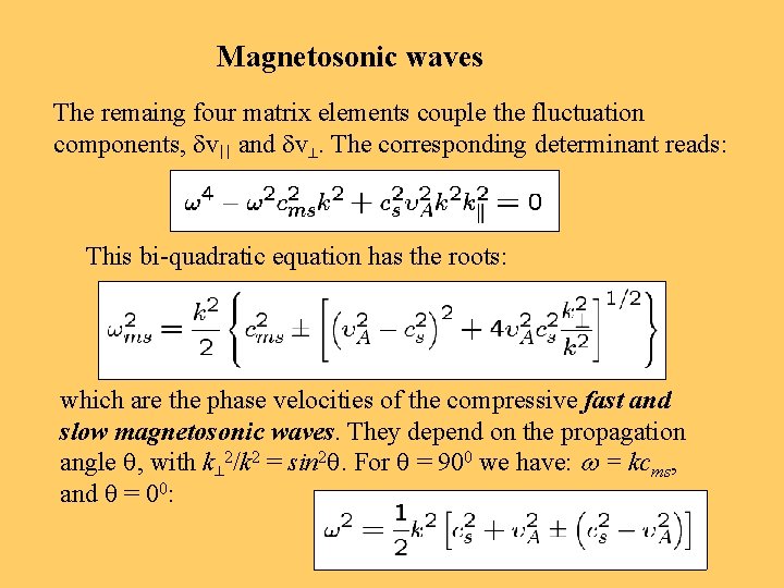 Magnetosonic waves The remaing four matrix elements couple the fluctuation components, v and v.