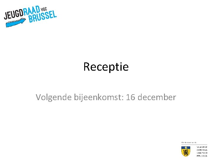 Receptie Volgende bijeenkomst: 16 december 