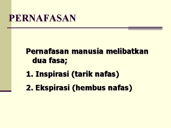 PERNAFASAN Pernafasan manusia melibatkan dua fasa; 1. Inspirasi (tarik nafas) 2. Ekspirasi (hembus nafas)