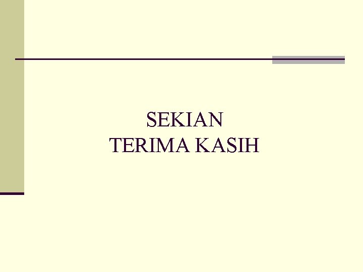 SEKIAN TERIMA KASIH 