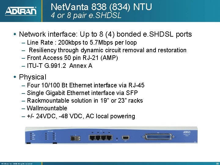 Net. Vanta 838 (834) NTU 4 or 8 pair e. SHDSL Network interface: Up
