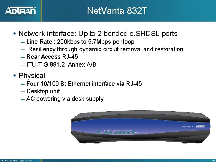 Net. Vanta 832 T Network interface: Up to 2 bonded e. SHDSL ports –