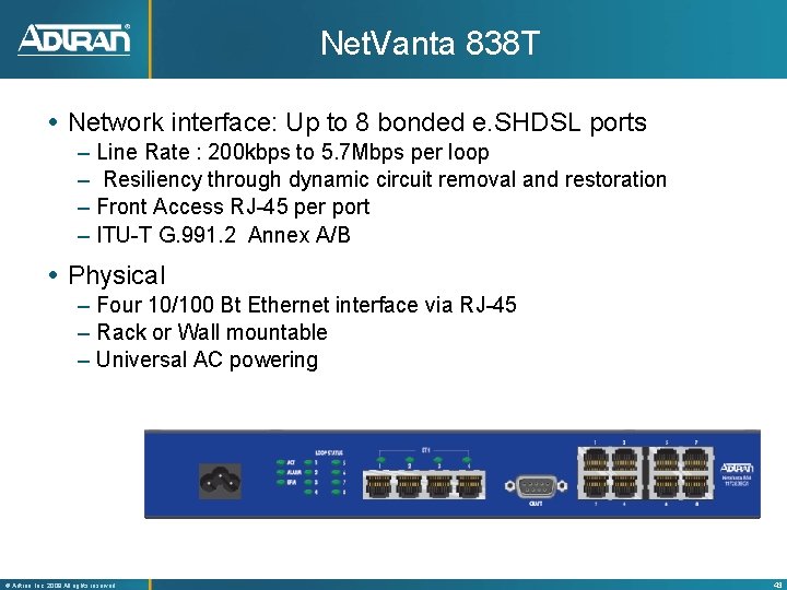 Net. Vanta 838 T Network interface: Up to 8 bonded e. SHDSL ports –