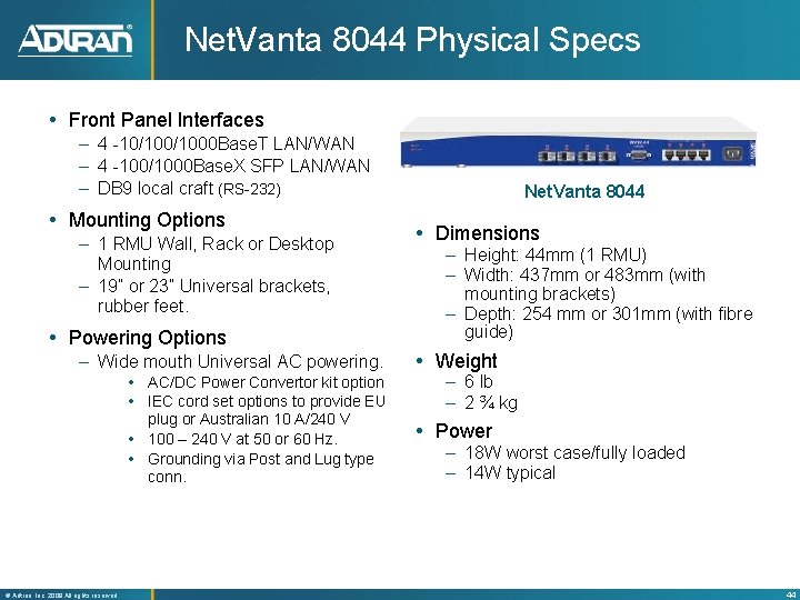 Net. Vanta 8044 Physical Specs Front Panel Interfaces – 4 -10/1000 Base. T LAN/WAN