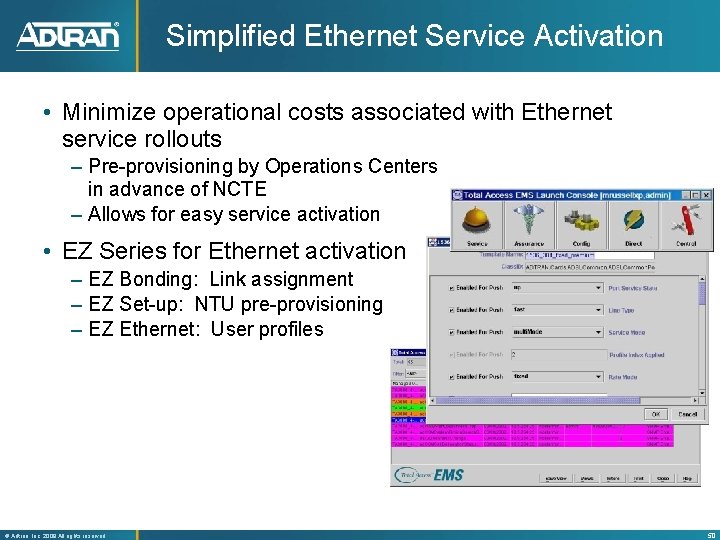 Simplified Ethernet Service Activation • Minimize operational costs associated with Ethernet service rollouts –