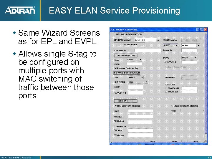 EASY ELAN Service Provisioning Same Wizard Screens as for EPL and EVPL. Allows single