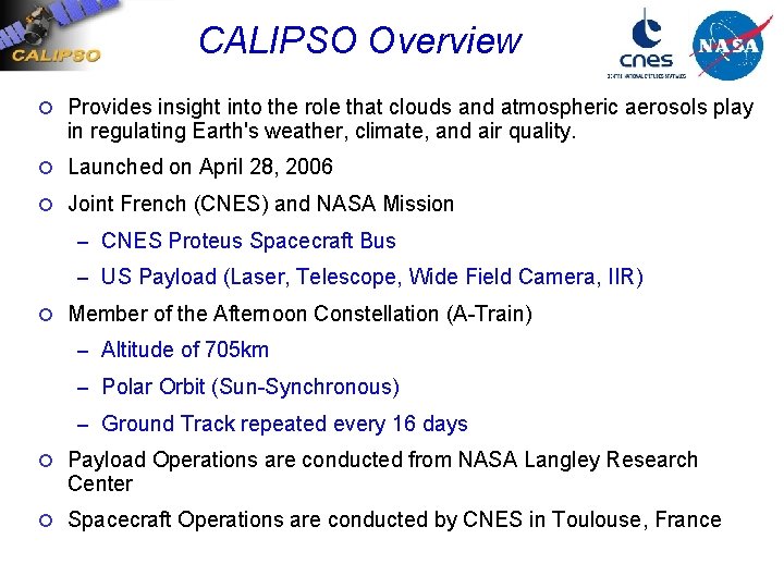 CALIPSO Overview ¢ Provides insight into the role that clouds and atmospheric aerosols play