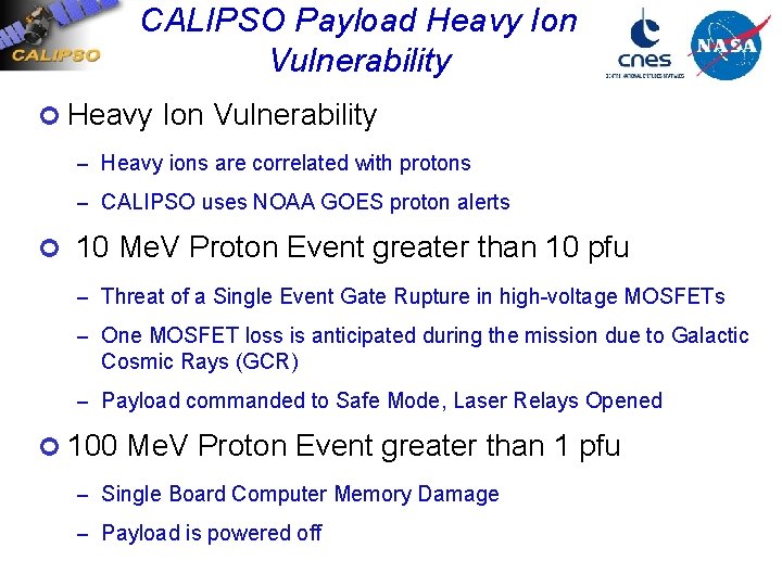 CALIPSO Payload Heavy Ion Vulnerability ¢ Heavy Ion Vulnerability – Heavy ions are correlated