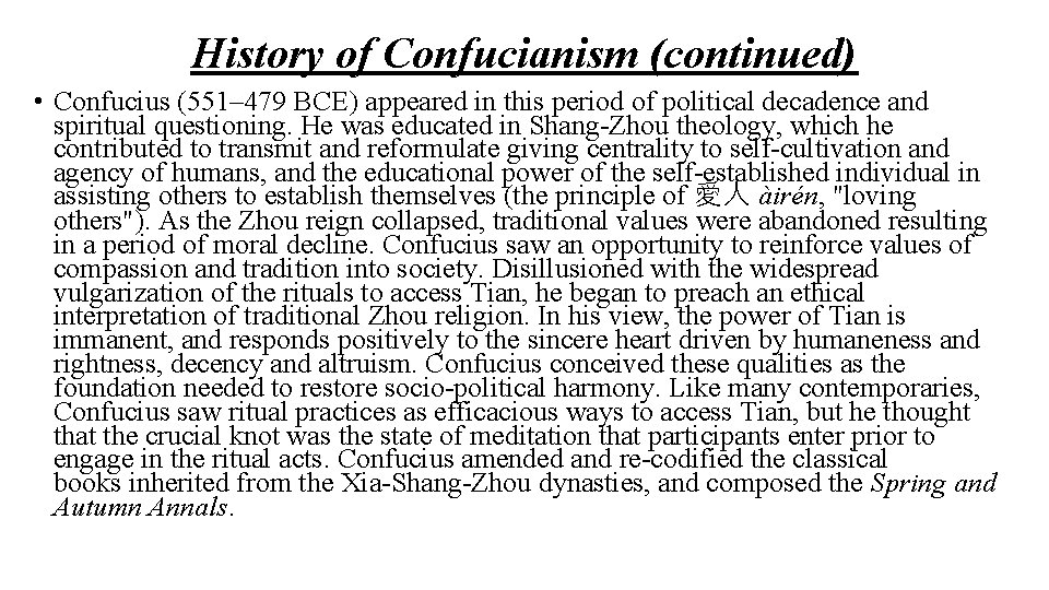 History of Confucianism (continued) • Confucius (551– 479 BCE) appeared in this period of