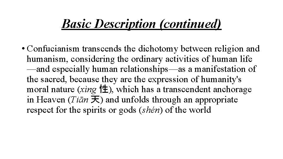 Basic Description (continued) • Confucianism transcends the dichotomy between religion and humanism, considering the