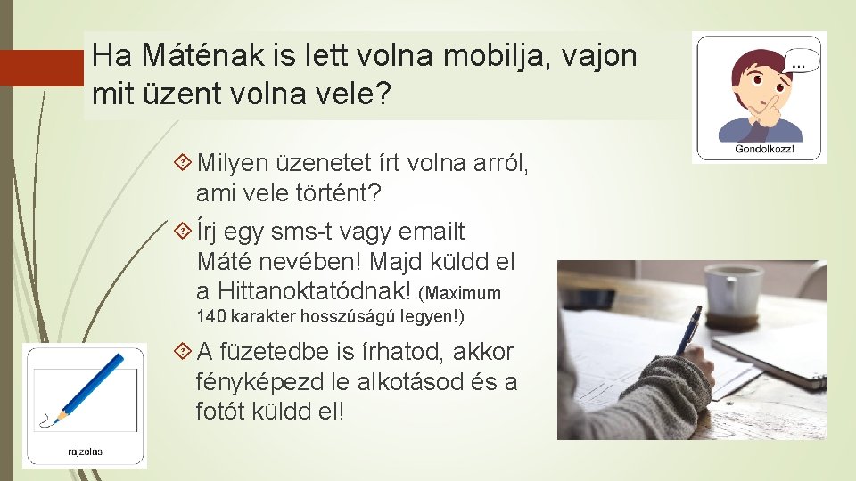 Ha Máténak is lett volna mobilja, vajon mit üzent volna vele? Milyen üzenetet írt