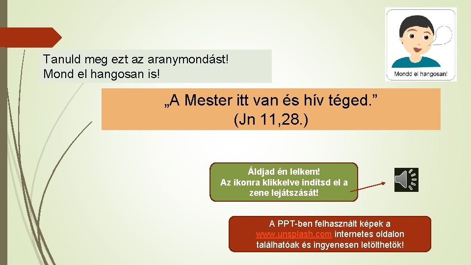 Tanuld meg ezt az aranymondást! Mond el hangosan is! „A Mester itt van és