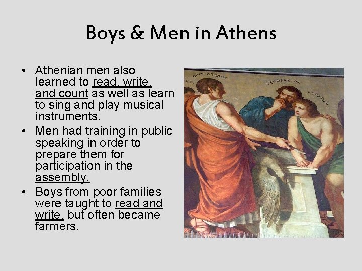 Boys & Men in Athens • Athenian men also learned to read, write, and