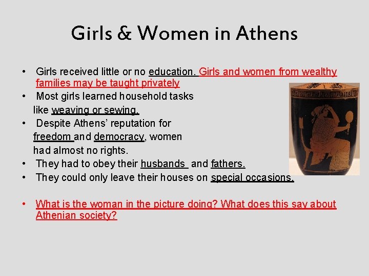 Girls & Women in Athens • Girls received little or no education. Girls and