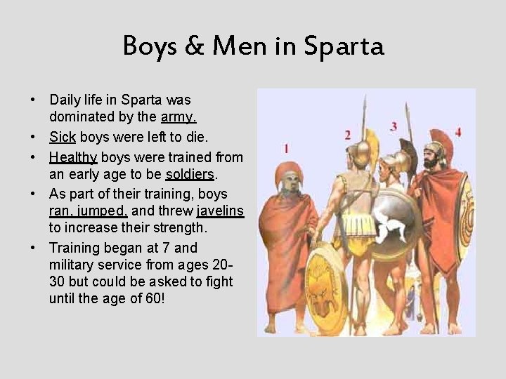 Boys & Men in Sparta • Daily life in Sparta was dominated by the
