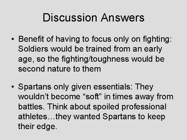 Discussion Answers • Benefit of having to focus only on fighting: Soldiers would be