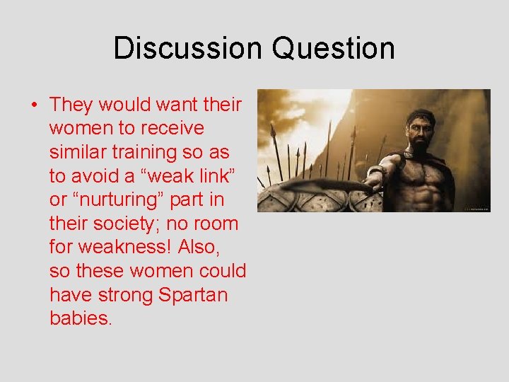 Discussion Question • They would want their women to receive similar training so as
