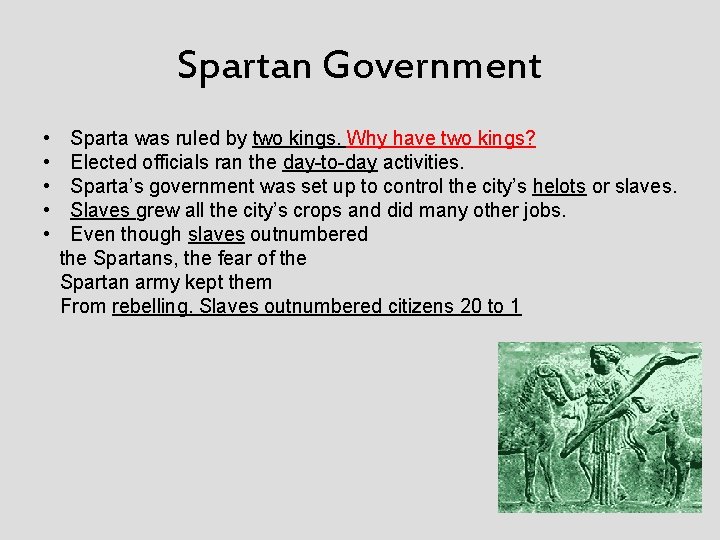 Spartan Government • • • Sparta was ruled by two kings. Why have two