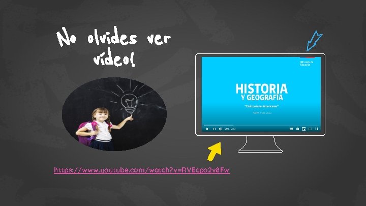 No olvides ver vídeo! https: //www. youtube. com/watch? v=RVEcpo 2 v 8 Fw 