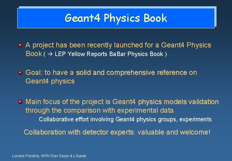 Geant 4 Physics Book A project has been recently launched for a Geant 4