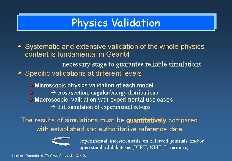 Physics Validation Systematic and extensive validation of the whole physics content is fundamental in
