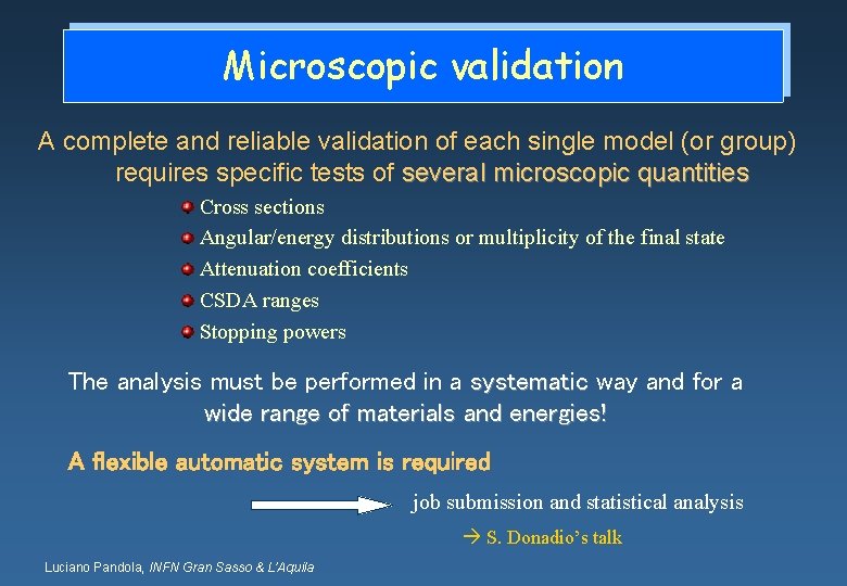 Microscopic validation A complete and reliable validation of each single model (or group) requires