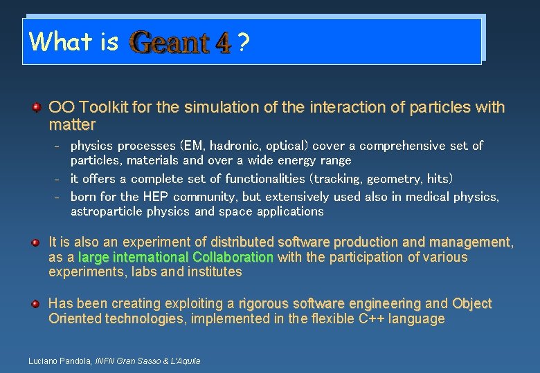 What is ? OO Toolkit for the simulation of the interaction of particles with