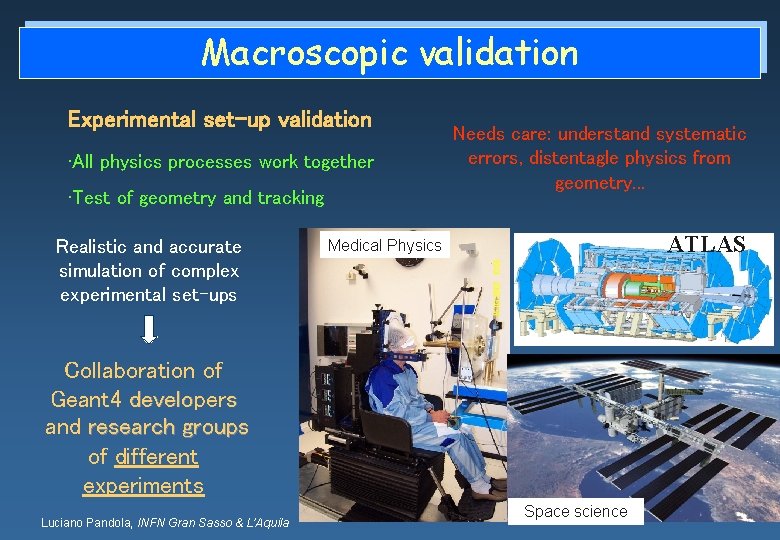 Macroscopic validation Experimental set-up validation • All physics processes work together • Test of