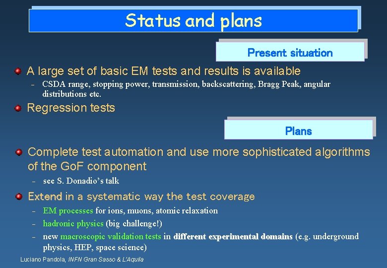 Status and plans Present situation A large set of basic EM tests and results