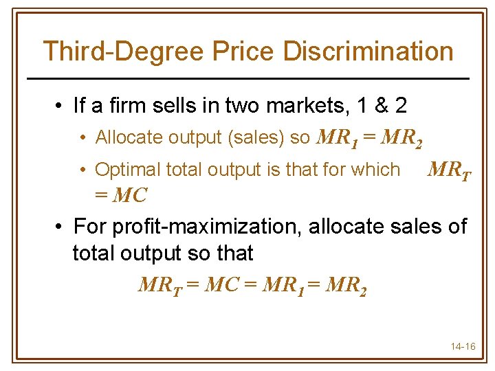 Third-Degree Price Discrimination • If a firm sells in two markets, 1 & 2