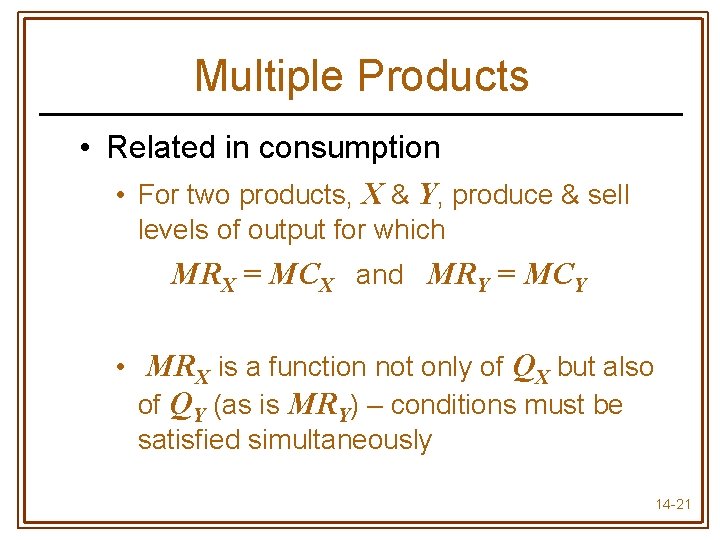 Multiple Products • Related in consumption • For two products, X & Y, produce