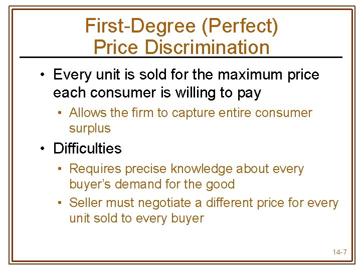 First-Degree (Perfect) Price Discrimination • Every unit is sold for the maximum price each