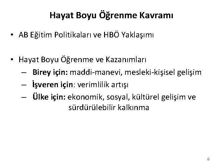 Hayat Boyu Öğrenme Kavramı • AB Eğitim Politikaları ve HBÖ Yaklaşımı • Hayat Boyu