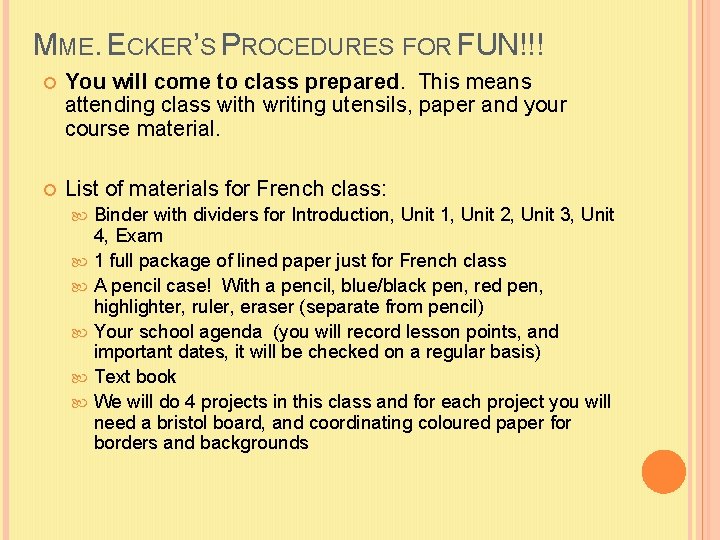 MME. ECKER’S PROCEDURES FOR FUN!!! You will come to class prepared. This means attending