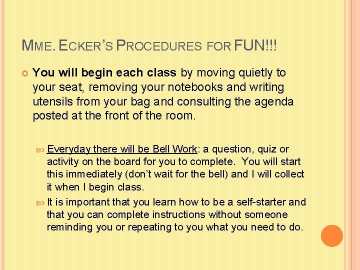 MME. ECKER’S PROCEDURES FOR FUN!!! You will begin each class by moving quietly to