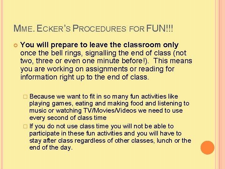 MME. ECKER’S PROCEDURES FOR FUN!!! You will prepare to leave the classroom only once