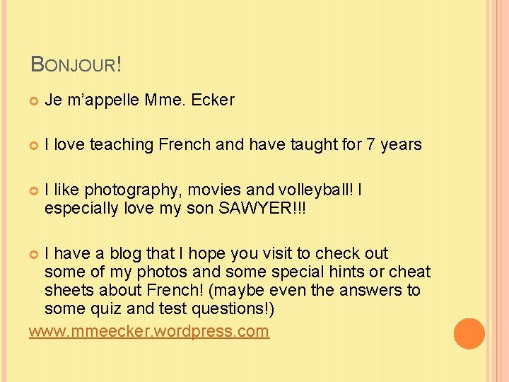 BONJOUR! Je m’appelle Mme. Ecker I love teaching French and have taught for 7