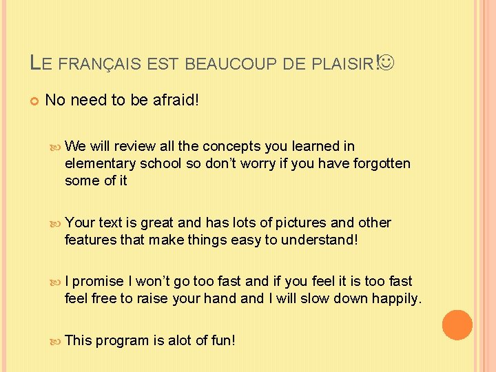 LE FRANÇAIS EST BEAUCOUP DE PLAISIR! No need to be afraid! We will review