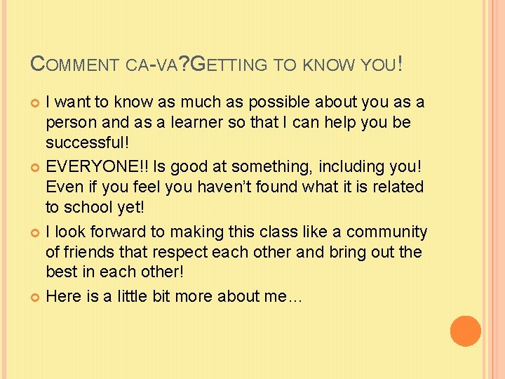COMMENT CA-VA? GETTING TO KNOW YOU! I want to know as much as possible