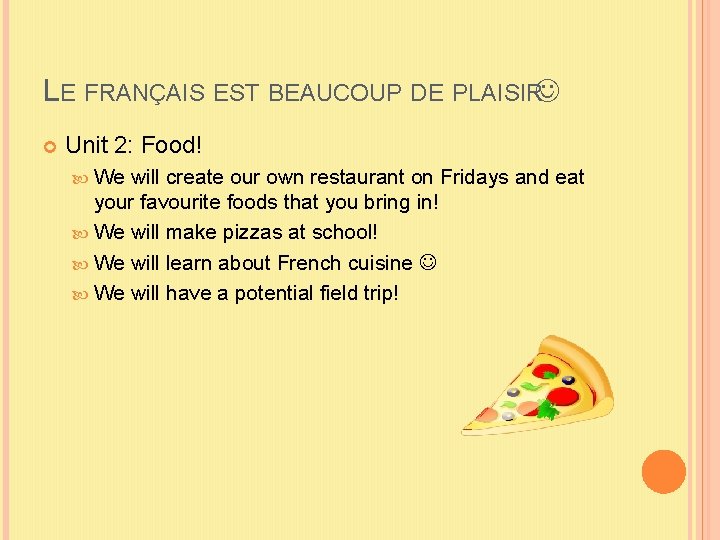 LE FRANÇAIS EST BEAUCOUP DE PLAISIR Unit 2: Food! We will create our own