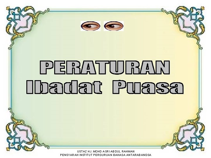 USTAZ HJ. MOHD ASRI ABDUL RAHMAN PENSYARAH INSTITUT PERGURUAN BAHASA ANTARABANGSA 