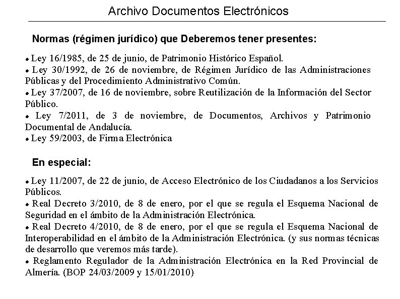 Archivo Documentos Electrónicos Normas (régimen jurídico) que Deberemos tener presentes: Ley 16/1985, de 25