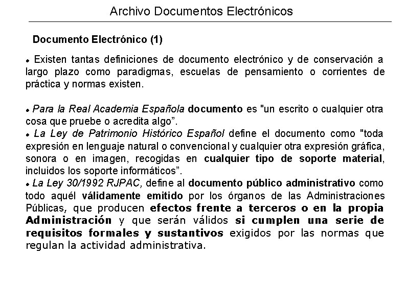 Archivo Documentos Electrónicos Documento Electrónico (1) Existen tantas definiciones de documento electrónico y de