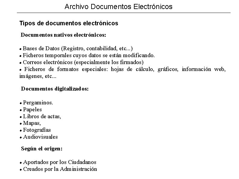 Archivo Documentos Electrónicos Tipos de documentos electrónicos Documentos nativos electrónicos: Bases de Datos (Registro,