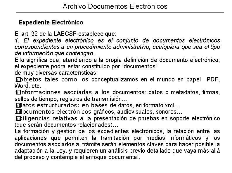 Archivo Documentos Electrónicos Expediente Electrónico El art. 32 de la LAECSP establece que: 1.