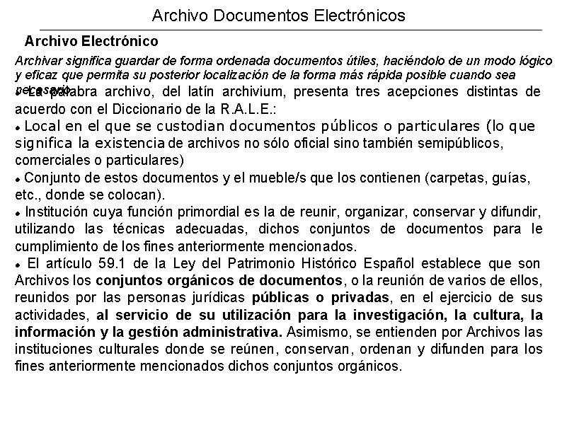 Archivo Documentos Electrónicos Archivo Electrónico Archivar significa guardar de forma ordenada documentos útiles, haciéndolo