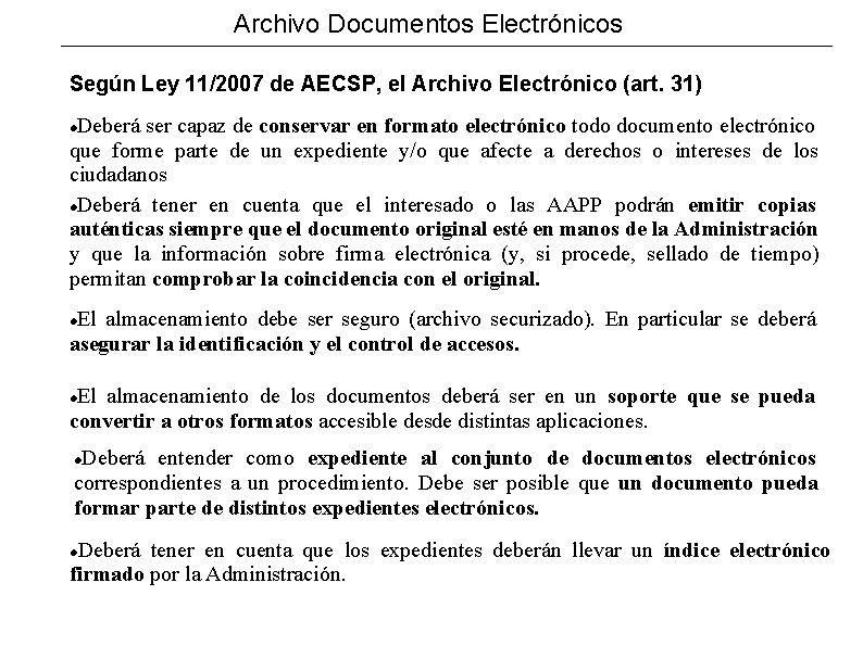 Archivo Documentos Electrónicos Según Ley 11/2007 de AECSP, el Archivo Electrónico (art. 31) Deberá