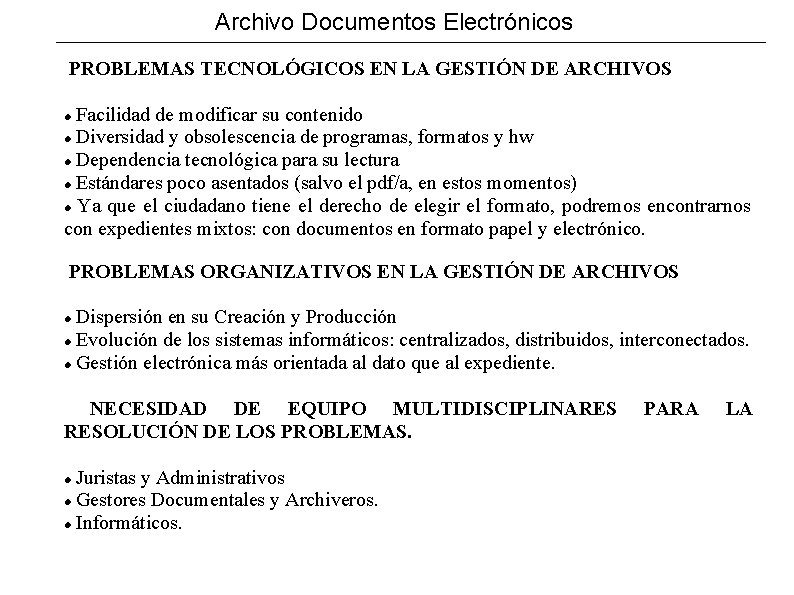 Archivo Documentos Electrónicos PROBLEMAS TECNOLÓGICOS EN LA GESTIÓN DE ARCHIVOS Facilidad de modificar su